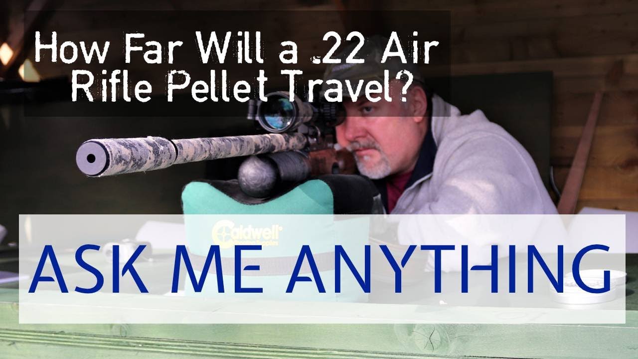 How far will a 22 air rifle pellet travel? Ask me anything
